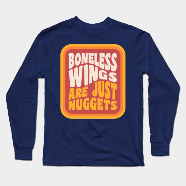 Boneless Wings Are Just Chicken Nuggets Buffalo NY Long Sleeve T-Shirt by PodDesignShop